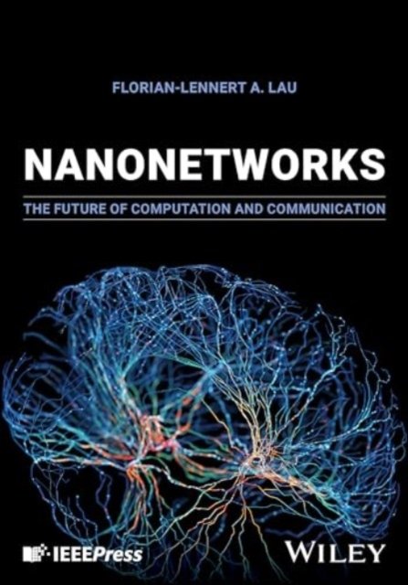 Cover for Lau, Florian-Lennert A. (Universit¿t zu L¿beck, Germany) · Nanonetworks: The Future of Communication and Computation (Innbunden bok) (2024)