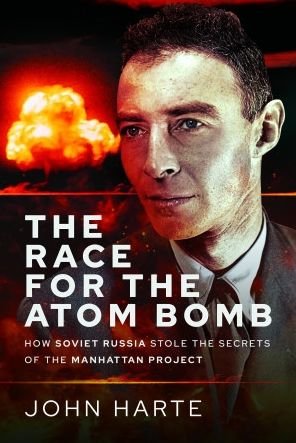 Cover for John Harte · The Race for the Atom Bomb: How Soviet Russia Stole the Secrets of the Manhattan Project (Hardcover Book) (2023)