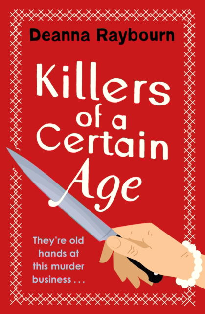 Cover for Deanna Raybourn · Killers of a Certain Age: A gripping, action-packed cosy crime adventure to keep you hooked in 2023 (Hardcover Book) (2022)