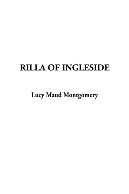 Cover for Lucy Maud Montgomery · Rilla of Ingleside - Anne of Green Gables Novels (Innbunden bok) (2002)