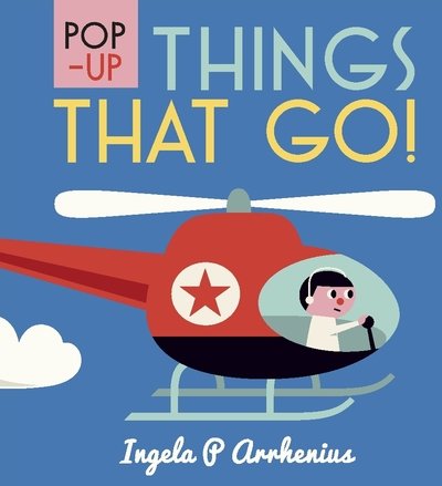 Pop-up Things That Go! - Ingela P. Arrhenius - Books - Walker Books Ltd - 9781406365108 - May 3, 2018