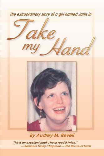 Cover for Audrey M. Revell · Take My Hand: the Extraordinary Story of a Girl Named Janis (Paperback Book) (2006)