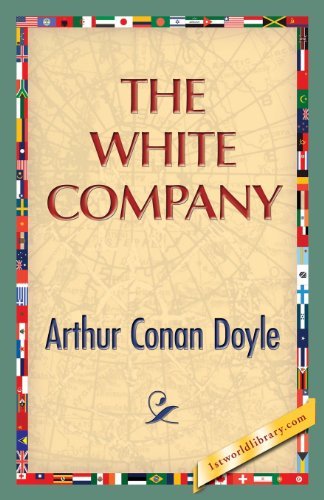 The White Company - Arthur Conan Doyle - Bøker - 1st World Publishing - 9781421850108 - 10. november 2013