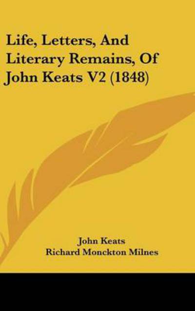 Cover for John Keats · Life, Letters, and Literary Remains, of John Keats V2 (1848) (Hardcover Book) (2008)