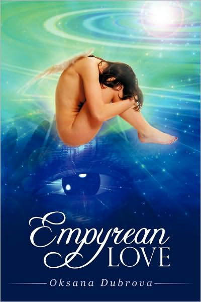 Empyrean Love - Oksana Dubrova - Livres - iUniverse - 9781440165108 - 7 août 2009