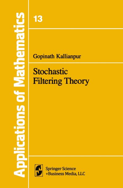 Cover for G. Kallianpur · Stochastic Filtering Theory - Stochastic Modelling and Applied Probability (Paperback Book) [1st Ed. Softcover of Orig. Ed. 1980 edition] (2010)