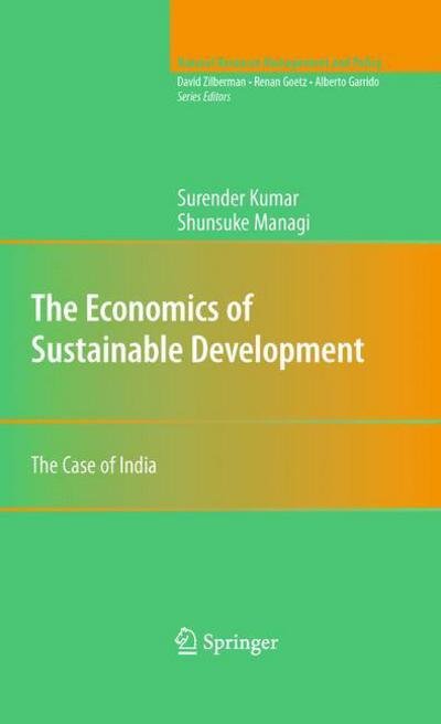 Cover for Surender Kumar · The Economics of Sustainable Development: The Case of India - Natural Resource Management and Policy (Paperback Book) [Softcover reprint of hardcover 1st ed. 2009 edition] (2010)