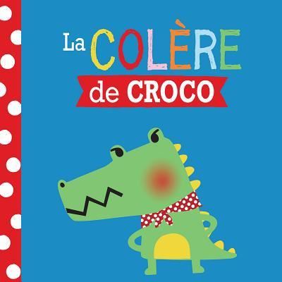 Cover for Rosie Greening · Colère de Croco (Book) (2017)