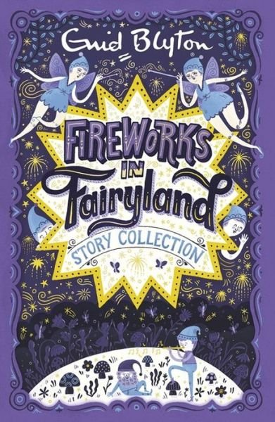 Fireworks in Fairyland Story Collection - Bumper Short Story Collections - Enid Blyton - Books - Hachette Children's Group - 9781444930108 - July 14, 2016
