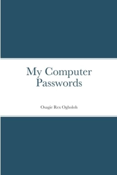 Cover for Osagie Ogholoh · My Computer Passwords (Paperback Bog) (2021)