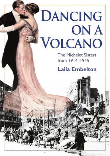 Cover for Laila Embelton · Dancing on a Volcano - The Michelet Sisters from 1914 - 1945 (Paperback Book) (2011)