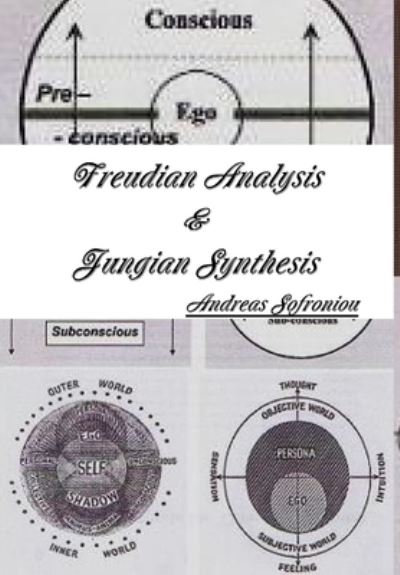 Cover for Andreas Sofroniou · Freudian Analysis &amp; Jungian Synthesis (Hardcover Book) (2011)