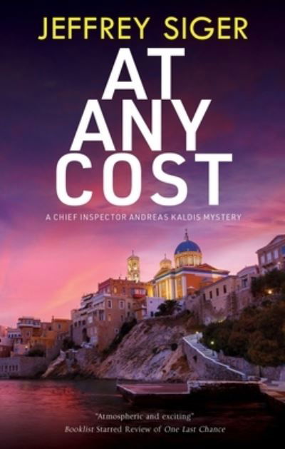 Cover for Jeffrey Siger · At Any Cost - A Chief Inspector Andreas Kaldis Mystery (Hardcover Book) [Main edition] (2024)