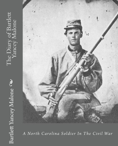 Cover for Bartlett Yancey Malone · The Diary of Bartlett Yancey Malone: : a North Carolina Soldier in the Civil War (Paperback Book) (2010)