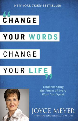 Cover for Joyce Meyer · Change Your Words, Change Your Life: Understanding the Power of Every Word You Speak (Pocketbok) [Reprint edition] (2013)