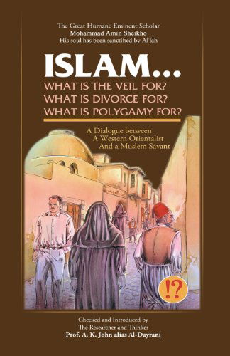 Cover for Mohammad Amin Sheikho · Islam ! What Are the Veil, Divorce, and Polygamy For? (Paperback Book) (2010)