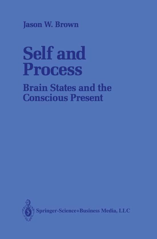 Cover for Jason W. Brown · Self and Process: Brain States and the Conscious Present (Paperback Book) [1991 edition] (2013)