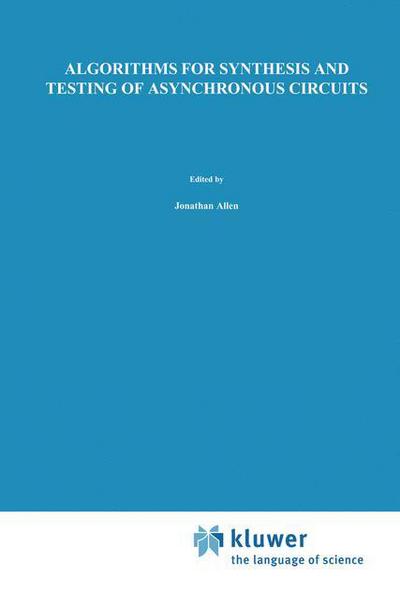 Algorithms for Synthesis and Testing of Asynchronous Circuits - The Springer International Series in Engineering and Computer Science - Luciano Lavagno - Kirjat - Springer-Verlag New York Inc. - 9781461364108 - torstai 27. syyskuuta 2012