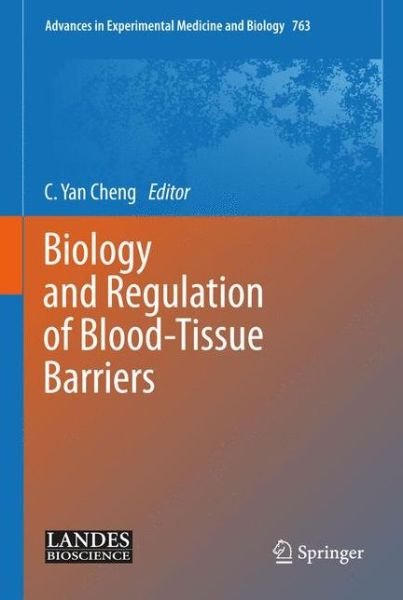Cover for C Yan Cheng · Biology and Regulation of Blood-Tissue Barriers - Advances in Experimental Medicine and Biology (Hardcover Book) [2013 edition] (2012)