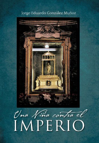 Cover for Jorge Eduardo Gonz Lez Mu Oz · Una Ni a Contra El Imperio (Hardcover Book) [Spanish edition] (2012)