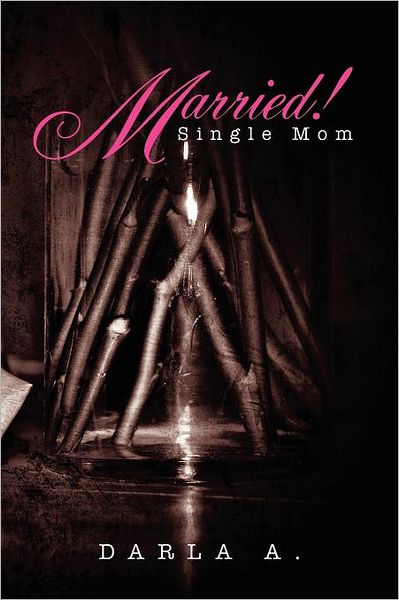 Cover for Darla a · Married! Single Mom (Paperback Book) (2012)