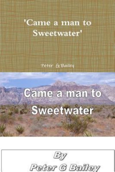 Cover for Peter G. Bailey · 'Came a Man to Sweetwater' (Paperback Book) (2012)