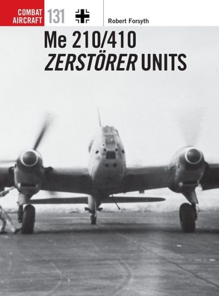 Cover for Robert Forsyth · Me 210/410 Zerstorer Units - Combat Aircraft (Paperback Bog) (2019)