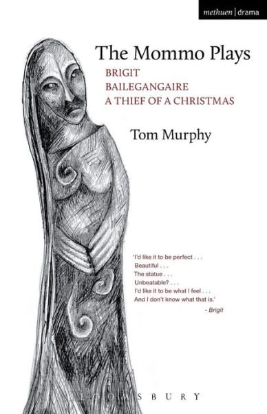 Cover for Tom Murphy · The Mommo Plays: Brigit, Bailegangaire, a Thief of a Christmas - Play Anthologies (Taschenbuch) (2014)