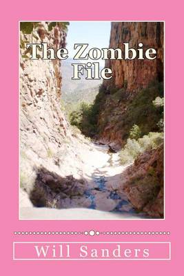 The Zombie File - Will Sanders - Books - CreateSpace Independent Publishing Platf - 9781475279108 - May 1, 2012