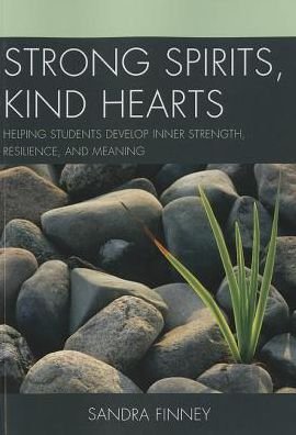 Cover for Sandra Finney · Strong Spirits, Kind Hearts: Helping Students Develop Inner Strength, Resilience, and Meaning (Taschenbuch) (2013)