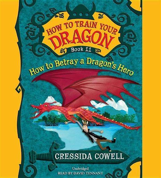 Cover for Cressida Cowell · How to Betray a Dragon S Hero (How to Train Your Dragon) (Lydbog (CD)) [Unabridged edition] (2015)