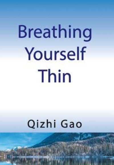Cover for Qizhi Gao · Breathing Yourself Thin (Hardcover bog) (2016)