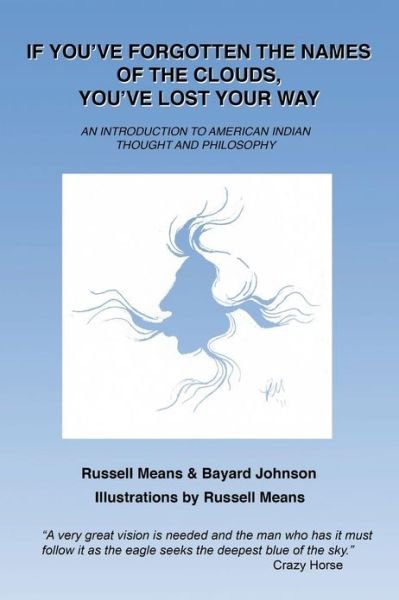 Cover for Russell Means · If You've Forgotten the Names of Clouds, You've Lost Your Way: an Introduction to American Indian Thought and Philosophy (Paperback Bog) (2013)