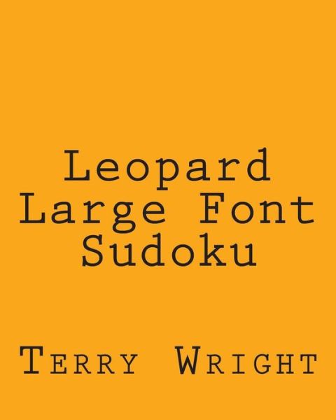 Leopard Large Font Sudoku: Easy to Read, Large Grid Sudoku Puzzles - Terry Wright - Books - Createspace - 9781482349108 - February 4, 2013