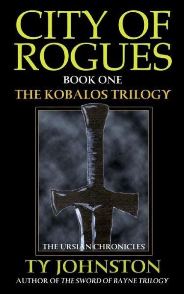 Cover for Ty Johnston · City of Rogues: Book I of the Kobalos Trilogy (The Ursian Chronicles) (Taschenbuch) (2013)