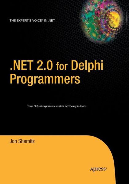 Cover for Jon Shemitz · .NET 2.0 for Delphi Programmers (Paperback Book) [Softcover reprint of the original 1st edition] (2016)