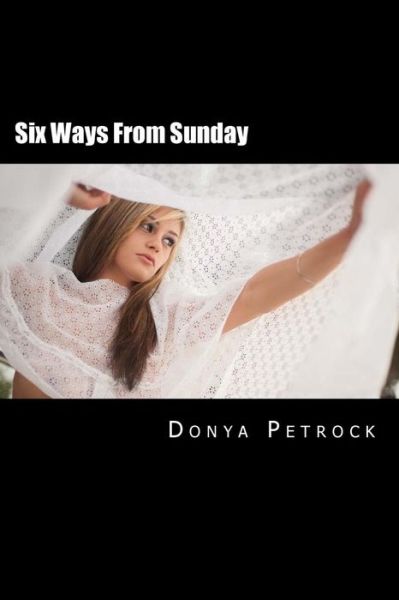 Cover for Donya Petrock · Six Ways from Sunday (Paperback Book) (2013)