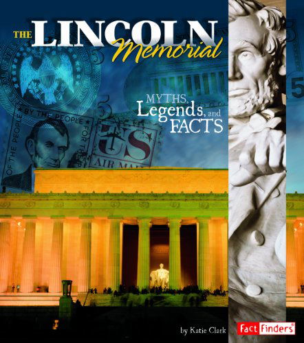 Cover for Katie Clark · The Lincoln Memorial: Myths, Legends, and Facts (Monumental History) (Paperback Book) (2014)