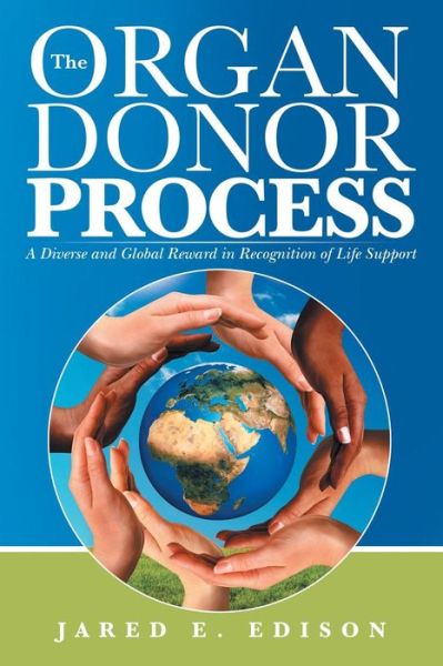 Cover for Jared E Edison · The Organ Donor Process: a Diverse and Global Reward in Recognition of Life Support (Paperback Book) (2015)