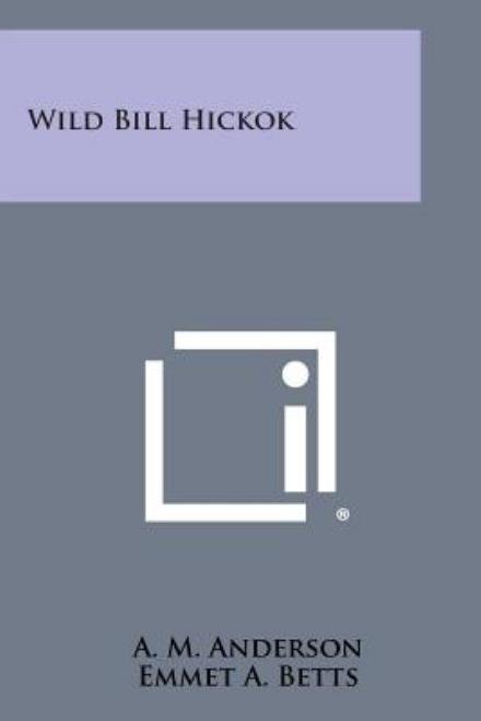 Cover for A M Anderson · Wild Bill Hickok (Pocketbok) (2013)