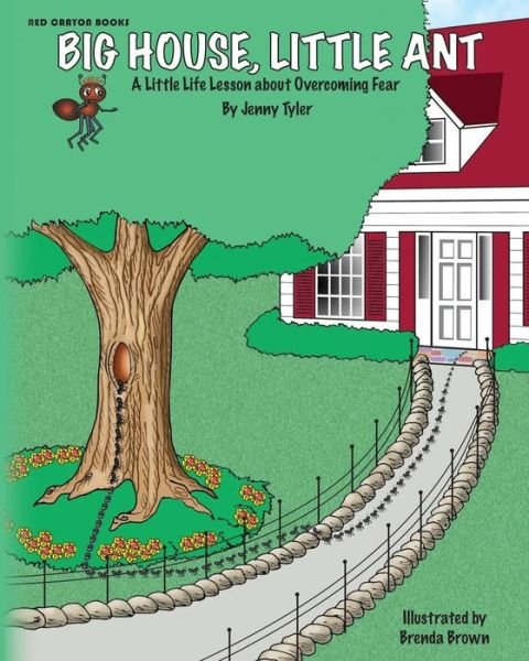 Cover for Jenny Tyler · Big House, Little Ant: a Little Life Lesson About Overcoming Fear (Paperback Book) (2014)