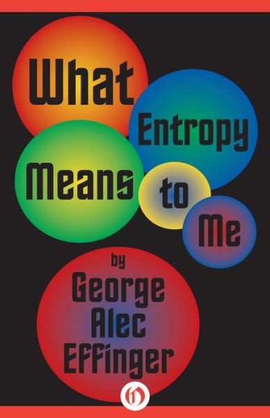 Cover for George Alec Effinger · What Entropy Means to Me (Paperback Book) (2014)