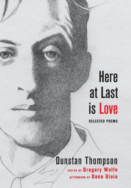 Here at Last is Love - Dunstan Thompson - Books - Slant - 9781498218108 - September 1, 2015