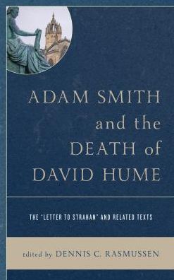 Cover for Dennis C. Rasmussen · Adam Smith and the Death of David Hume: The Letter to Strahan and Related Texts (Hardcover Book) (2018)