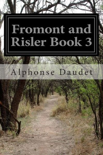 Cover for Alphonse Daudet · Fromont and Risler Book 3 (Paperback Book) (2014)