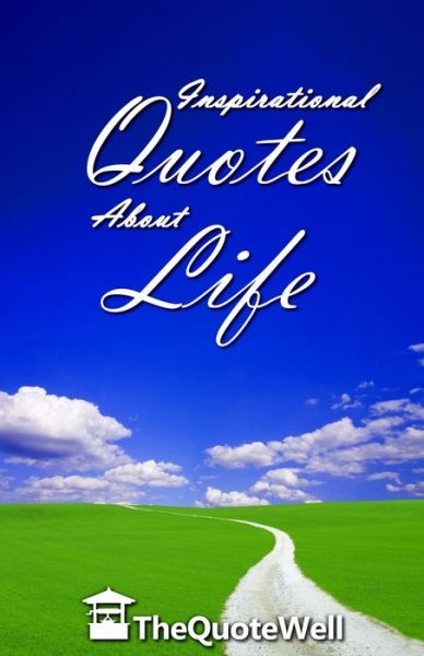 Cover for Thequotewell · Inspirational Quotes About Life (Paperback Book) (2014)