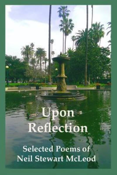 Upon Reflection - Neil Stewart McLeod - Bücher - Createspace Independent Publishing Platf - 9781500951108 - 4. Juli 2017