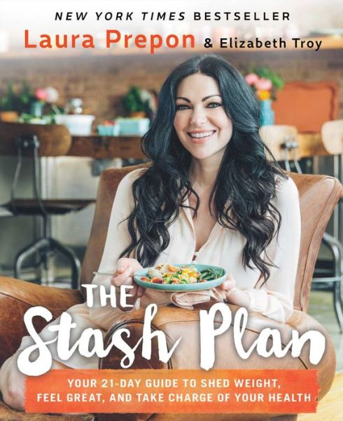 Cover for Laura Prepon · The Stash Plan: Your 21-Day Guide to Shed Weight, Feel Great, and Take Charge of Your Health (Paperback Book) (2018)