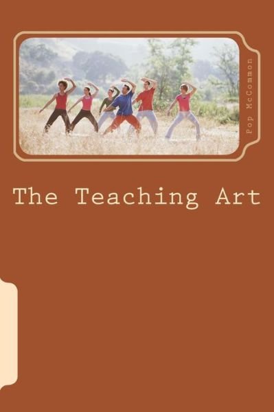 Cover for Pop Mccommon · The Teaching Art: a Casual Discussion of Teaching and Learning (Taschenbuch) (2014)