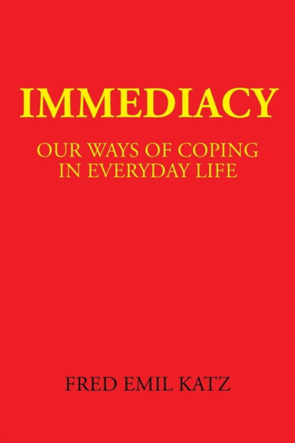 Cover for Fred Emil Katz · Immediacy: Our Ways of Coping in Everyday Life (Paperback Book) (2016)